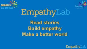 Read stories Build empathy Make a better world