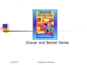 Grauer and Barber Series 5242021 Essentials of Windows