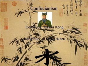 Confucianism Confucius Master Kong Kng Fz or Kungfutzu