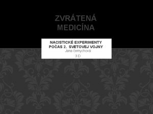 ZVRTEN MEDICNA NACISTICK EXPERIMENTY POAS 2 SVETOVEJ VOJNY