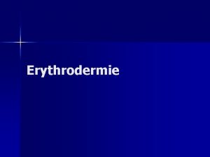 Erythrodermie n DIAGNOSTIC Syndrome rare rythme confluant associ
