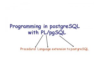 Programming in postgre SQL with PLpg SQL Procedural