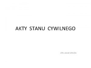 AKTY STANU CYWILNEGO OPR JAKUB MROEK USTAWA z