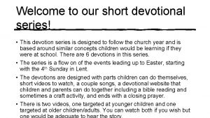 Welcome to our short devotional series This devotion