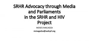 SRHR Advocacy through Media and Parliaments in the