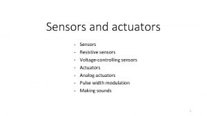 Sensors and actuators Sensors Resistive sensors Voltagecontrolling sensors