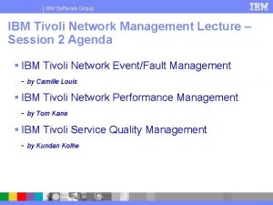 IBM Software Group IBM Tivoli Network Management Lecture