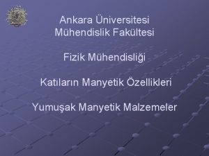 Ankara niversitesi Mhendislik Fakltesi Fizik Mhendislii Katlarn Manyetik
