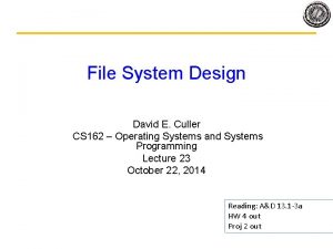 File System Design David E Culler CS 162