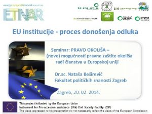 EU institucije proces donoenja odluka Seminar PRAVO OKOLIA