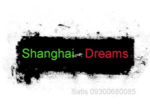 Shanghai Dreams Satis 09300680085 Name Shanghai Dreams Qinghong