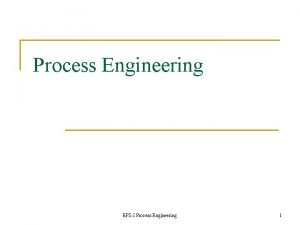 Process Engineering EPSI Process Engineering 1 Overview n