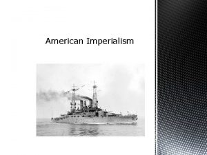 American Imperialism Terms and People imperialism policy by