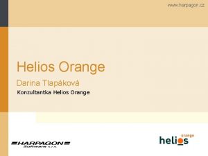 www harpagon cz Helios Orange Darina Tlapkov Konzultantka