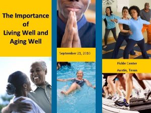 The Importance of Living Well and Aging Well