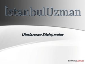 stanbul Uzman Uluslararas Szlemeler STANBULUZMAN Ama renme Hedefleri