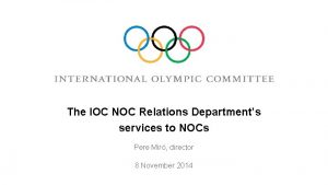 The IOC NOC Relations Departments services to NOCs