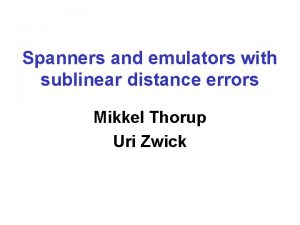 Spanners and emulators with sublinear distance errors Mikkel