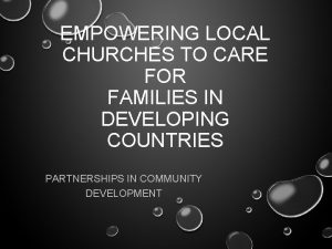 EMPOWERING LOCAL CHURCHES TO CARE FOR FAMILIES IN