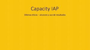 Capacity IAP Dilemas ticos alcances y uso de