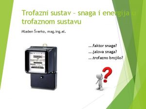 Trofazni sustav snaga i energija u trofaznom sustavu