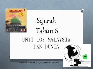 Sejarah tahun 6 unit 9 Sejarah tahun 6 unit 9