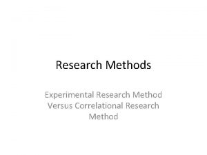 Research Methods Experimental Research Method Versus Correlational Research