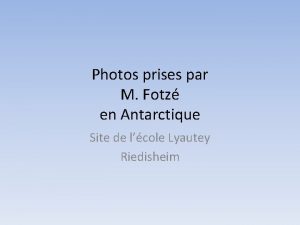 Photos prises par M Fotz en Antarctique Site