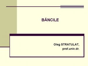 BNCILE Oleg STRATULAT prof univ dr CUPRINS n