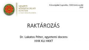 Kzszolglati Logisztika NKE kzs modul 2018 RAKTROZS Dr