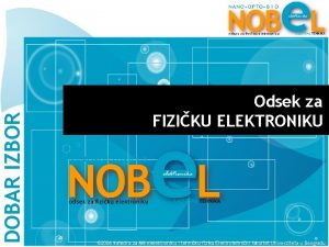 DOBAR IZBOR Odsek za FIZIKU ELEKTRONIKU 2006 Katedra