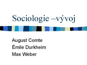 Sociologie vvoj August Comte mile Durkheim Max Weber