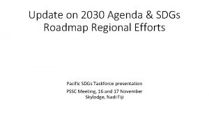 Update on 2030 Agenda SDGs Roadmap Regional Efforts