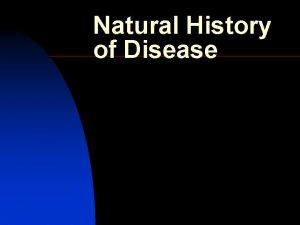 Natural History of Disease Background n Infectious disease