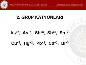 2 GRUP KATYONLARI As3 As5 Sb3 Sb5 Sn2