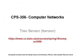 CPS356 Computer Networks Theo Benson tbenson https www