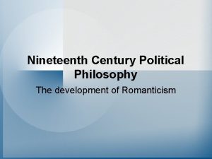 Nineteenth Century Political Philosophy The development of Romanticism