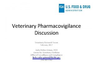 Veterinary Pharmacovigilance Discussion Veterinary Outreach Forum February 2017
