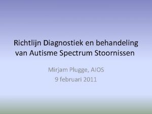 Richtlijn Diagnostiek en behandeling van Autisme Spectrum Stoornissen