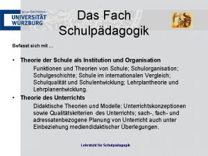 Das Fach Schulpdagogik Befasst sich mit Theorie der