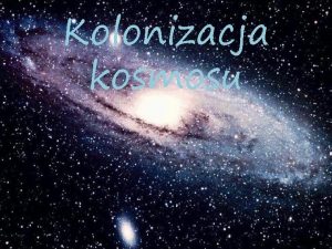 Kolonizacja kosmosu W przyszoci ludzko moe spotka ludzko