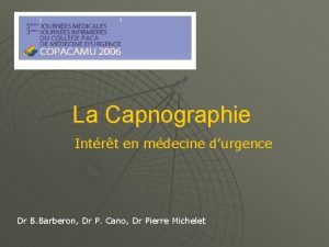 La Capnographie Intrt en mdecine durgence Dr B