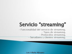 Servicio streaming Funcionalidad del servicio de Tipos de
