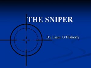 THE SNIPER By Liam OFlaherty Historical Background n