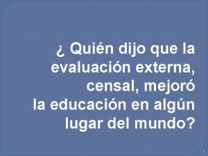 Quin dijo que la evaluacin externa censal mejor