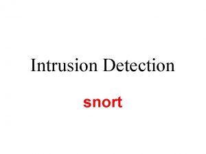 Intrusion Detection snort Snort Get snort Installation Configure