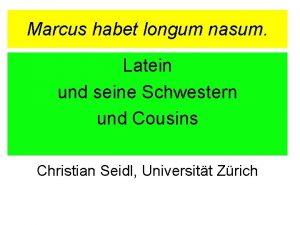 Marcus habet longum nasum Latein und seine Schwestern