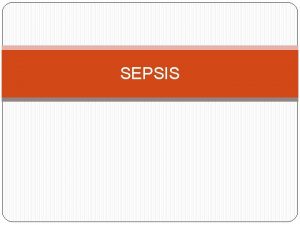 SEPSIS Disclosures No conflicts of interest to disclose