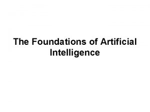 The Foundations of Artificial Intelligence Our Working Definition