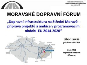 MORAVSK DOPRAVN FRUM Dopravn infrastruktura na Stedn Morav
